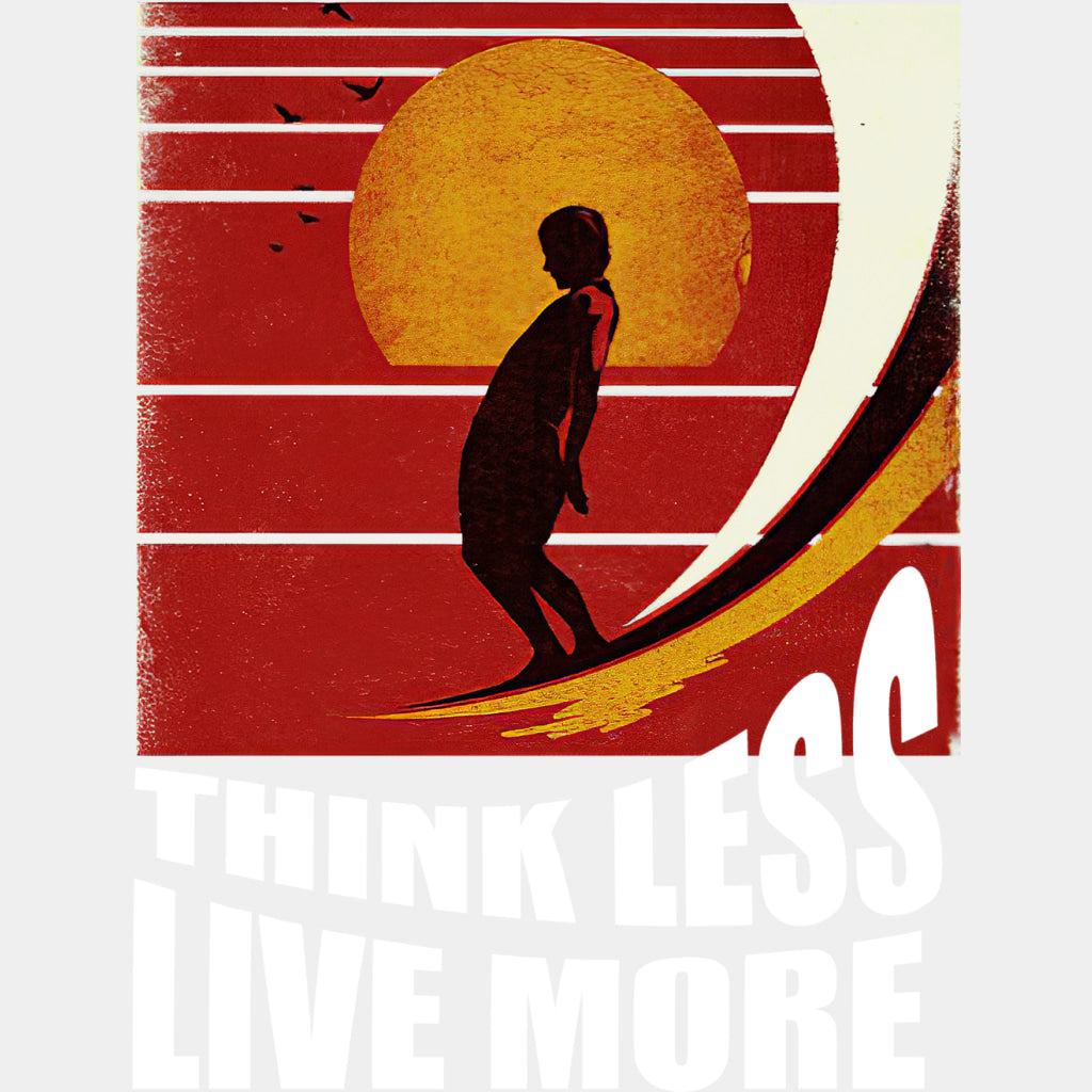 Think Less Live More - Surfing DTF Transfers ready2transfer Light Color Design (See Imaging)
