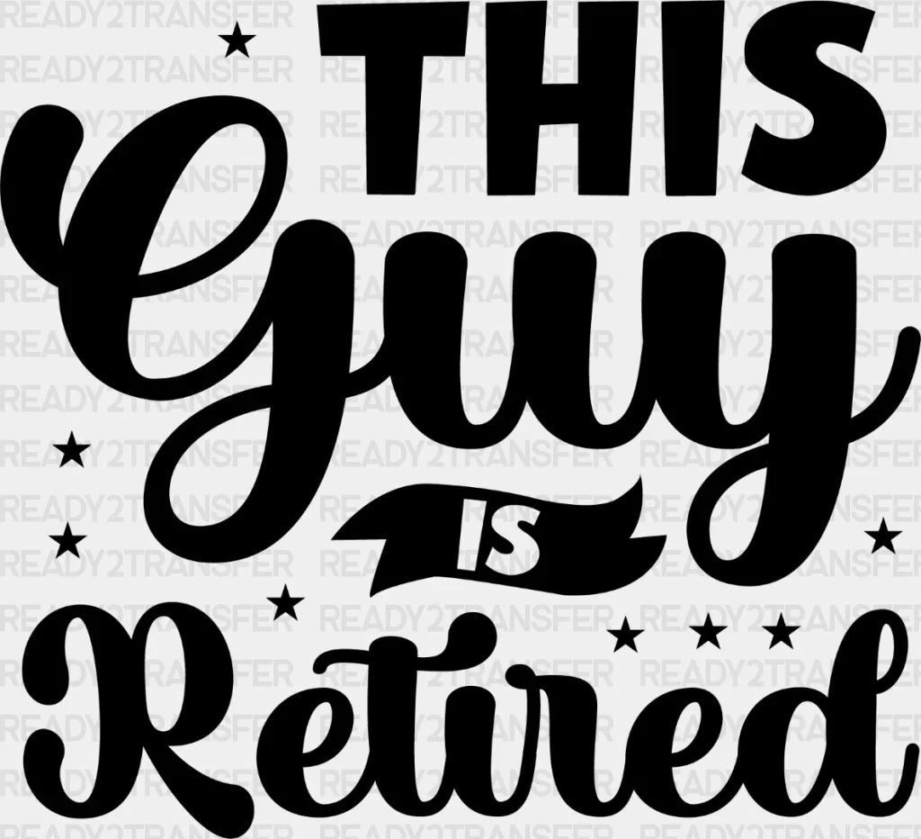 This Guy Is Retired - Retirement Dtf Heat Transfer Adult Unisex S & M (10’’) / Dark Color
