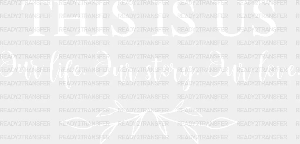 This Is Us - Anniversary Dtf Heat Transfer Adult Unisex S & M (10’’) / Light Color Design (See