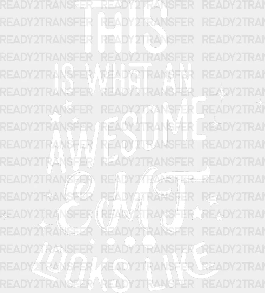 This Is What An Awesome Emt Looks Like - Dtf Heat Transfer Adult Unisex S & M (10’’) / Light