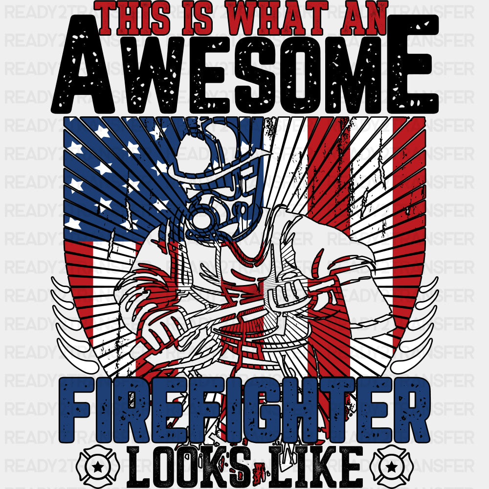 This Is What An Awesome Firefighter Looks Like B&W - Fire Department DTF Transfers ready2transfer Dark Color Design (See Imaging)