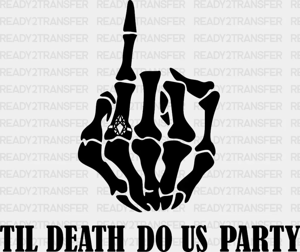 Til Death Do Us Party Dtf Transfer