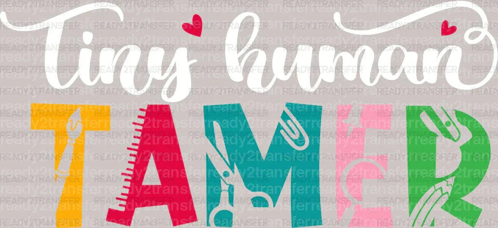 Tiny Human Tamer DTF Transfer - ready2transfer