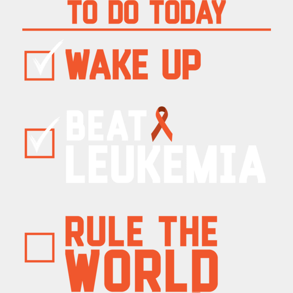 To Do Today, Wake Up, Beat Leukemia - Leukemia DTF Transfers ready2transfer Light Color Design (See Imaging)