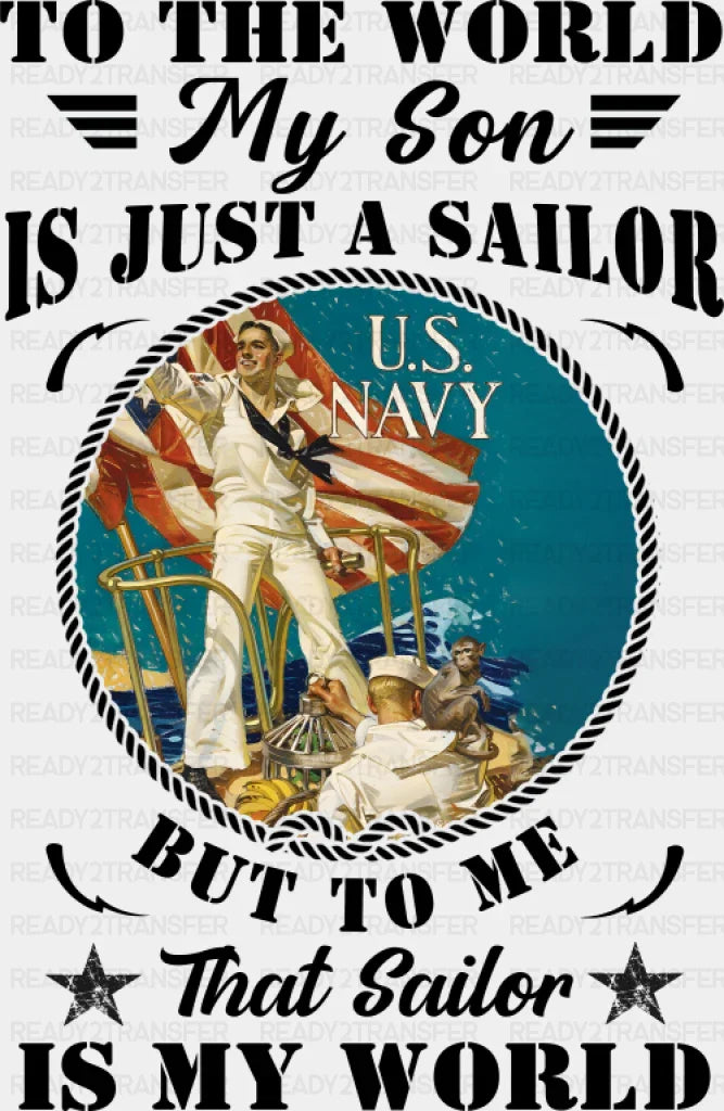 To The World My Son Is Just A Sailor - Military DTF Transfer Adult Unisex - S & M (10’’) / Dark Color Design (See