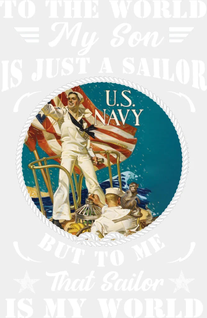 To The World My Son Is Just A Sailor - Military DTF Transfer Adult Unisex - S & M (10’’) / Light Color Design (See