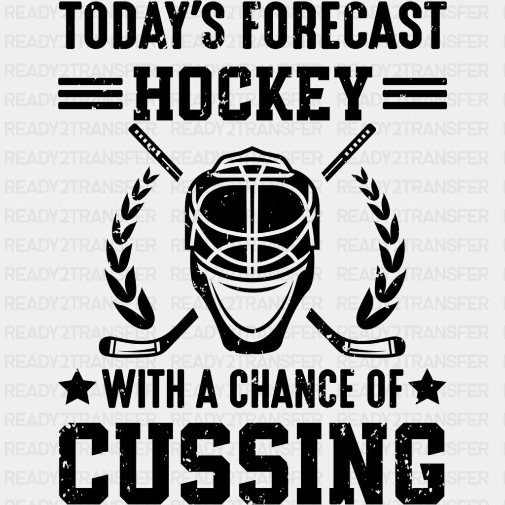 Today's Forecast Hockey, With A Chance Of Cussing - Hockey DTF Transfers ready2transfer Dark Color Design (See Imaging)