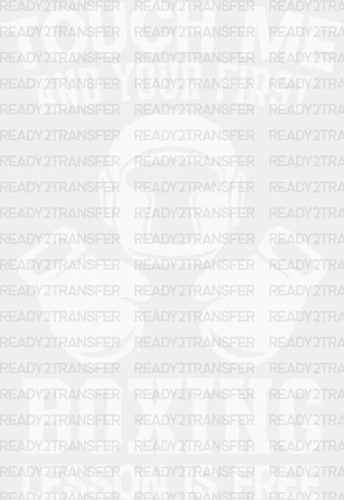 Touch Me And Your First - Boxing Dtf Heat Transfer Adult Unisex S & M (10’’) / White