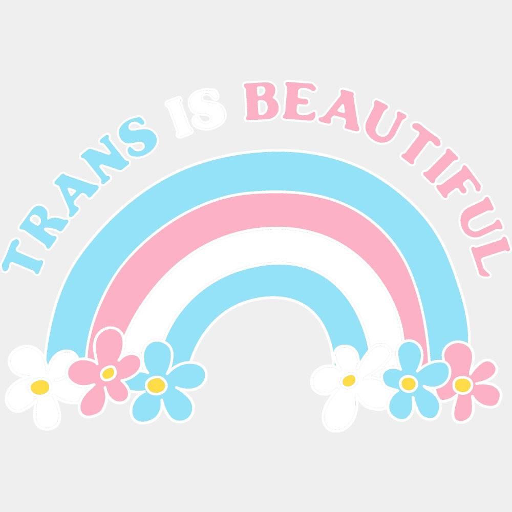 Trans Is Beautiful - Transgender DTF Transfers ready2transfer Light Color Design (See Imaging)