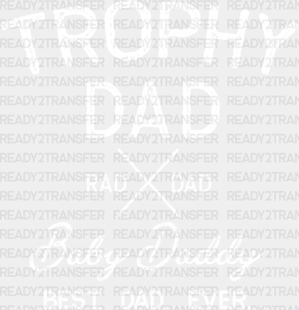 Trophy Dad Father’s Day Dtf Transfer Adult Unisex - S & M (10’) / White