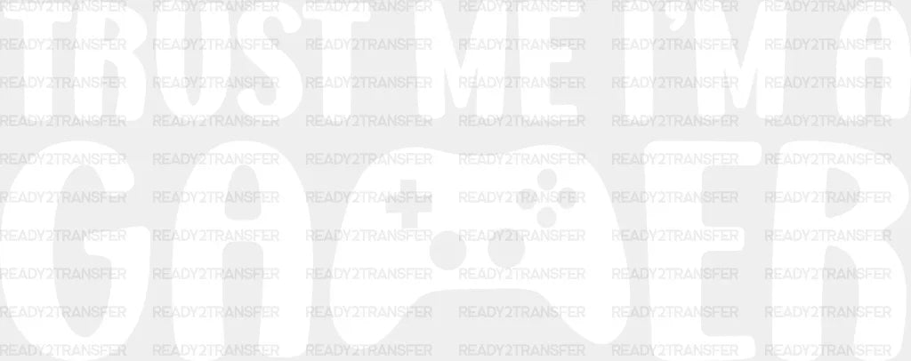 Trust Me I’m A Gamer - Video Game Dtf Heat Transfer Adult Unisex S & M (10’’) / Light Color