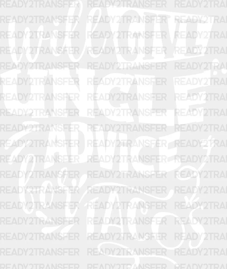 Uncle Advice For Tacos - Dtf Heat Transfer Adult Unisex S & M (10’’) / Light Color Design (See