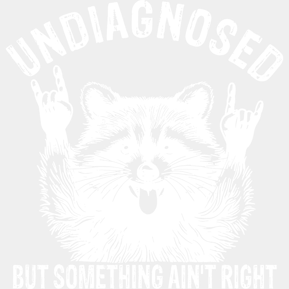 Undiagnosed But Something Ain’t Right - Funny DTF Transfers - Adult Unisex - S & M (10’’) / Light Color Design (See