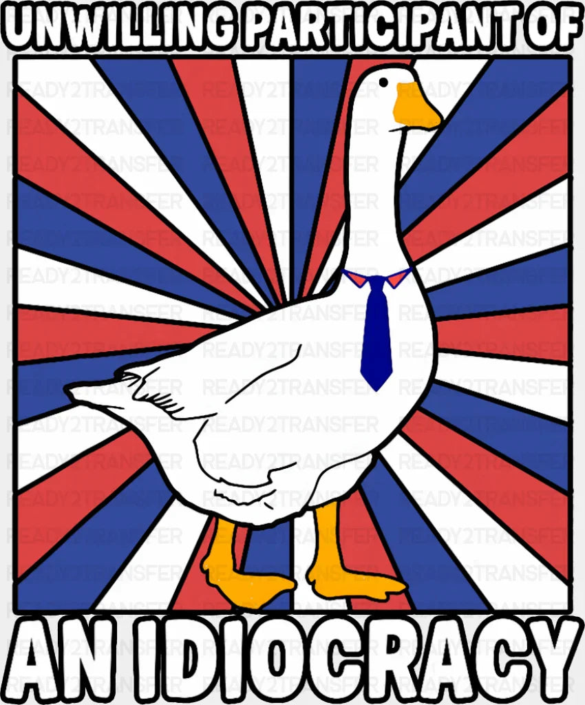 Unwilling Participant Of An Idiocracy - Funny DTF Transfer Adult Unisex - S & M (10’’) / Dark Color Design (See Imaging)