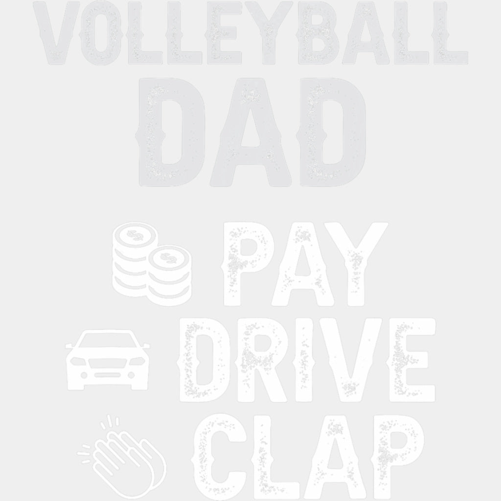 Volleyball Dad, Pay, Drive, Clap - Volleyball DTF Transfers ready2transfer Light Color Design (See Imaging)