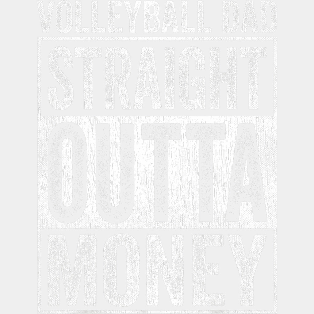 Volleyball Dad, Straight Outta Money - Volleyball DTF Transfers ready2transfer Light Color Design (See Imaging)