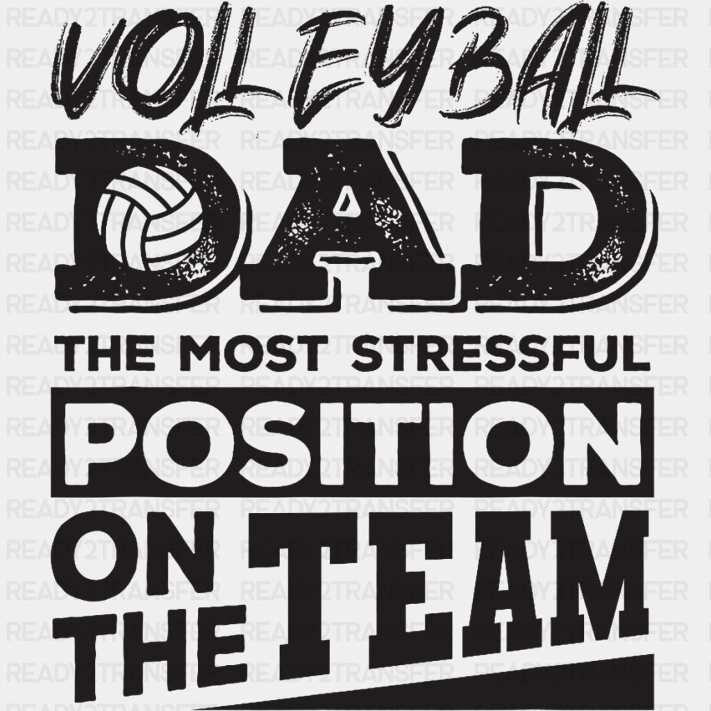 Volleyball Dad, The Most Stressful Position On The Team - Volleyball DTF Transfers ready2transfer Dark Color Design (See Imaging)
