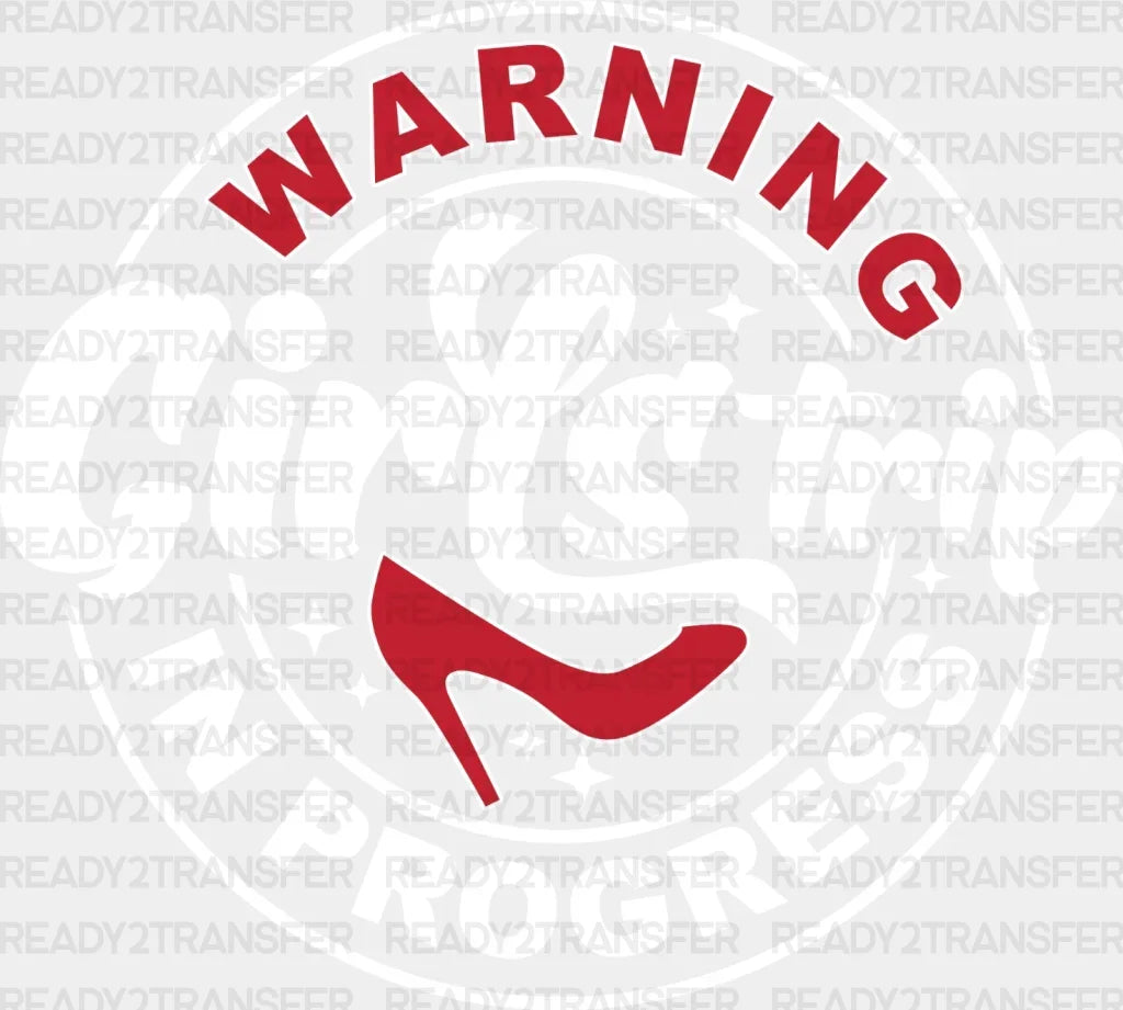 Warning Girlstrip In Progress Dtf Transfer