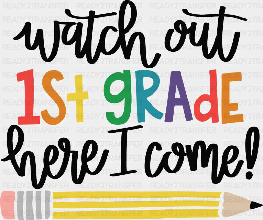 Watch Out 1st Grade Here I Come - First Day Of School DTF Transfer Adult Unisex - S & M (10’’) / Dark Color Design (See