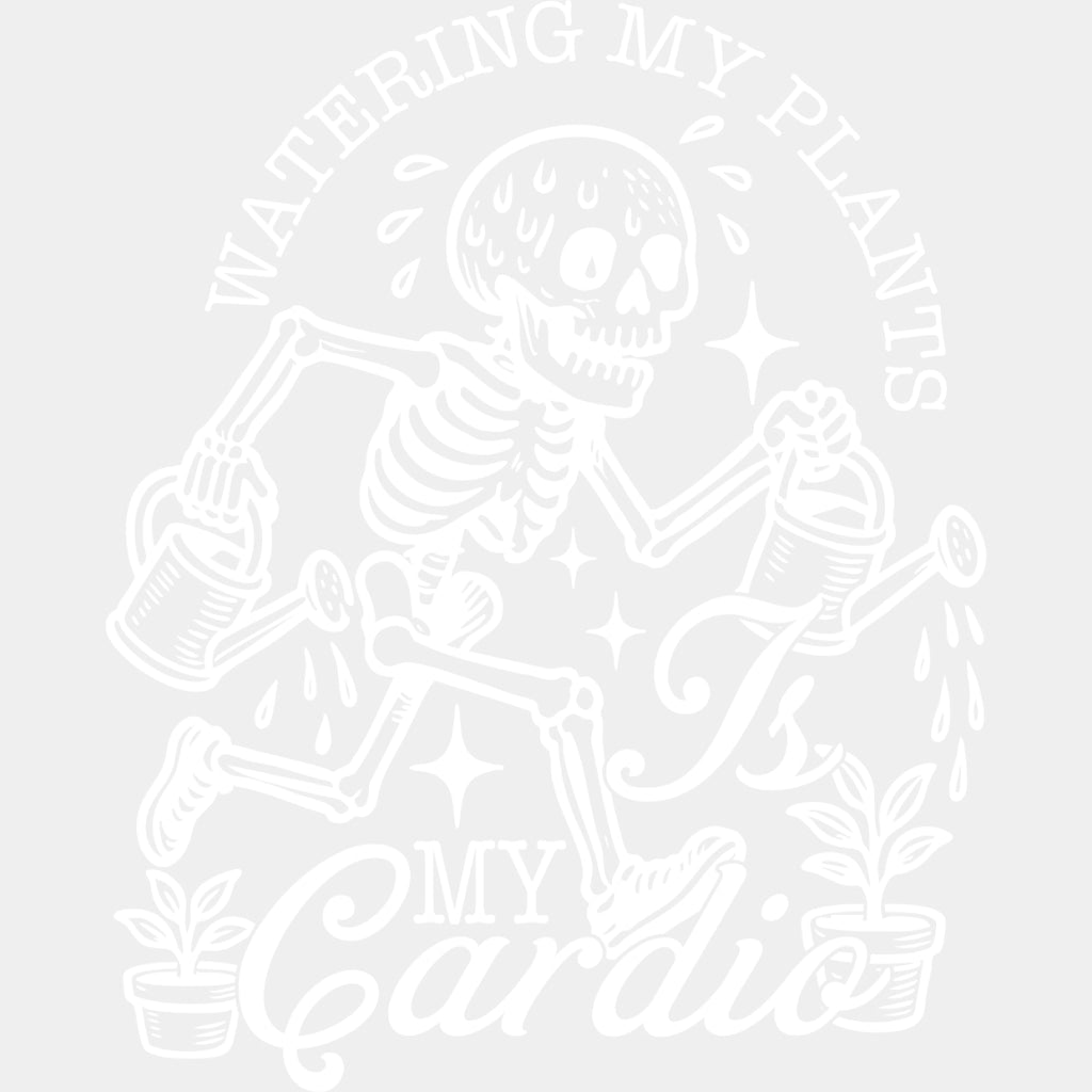 Watering My Plants Is My Cardio - Plants DTF Transfers ready2transfer Light Color Design (See Imaging)