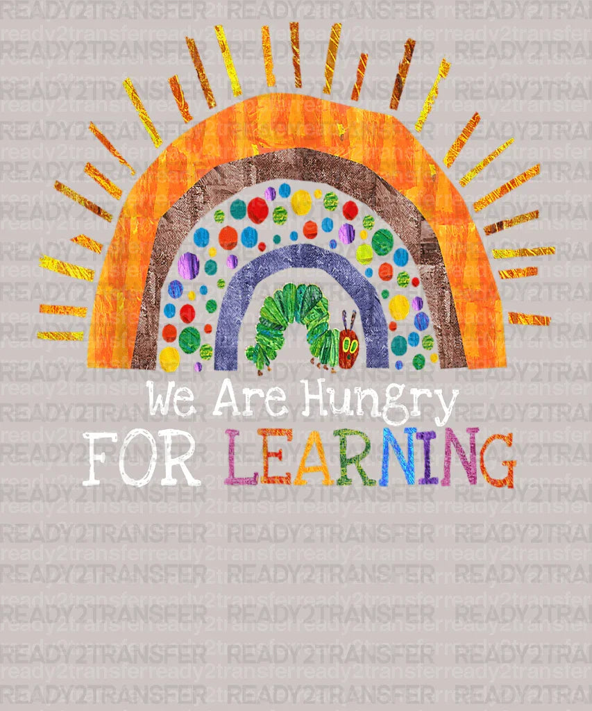 We Are Hungry For Learning DTF Transfer - ready2transfer