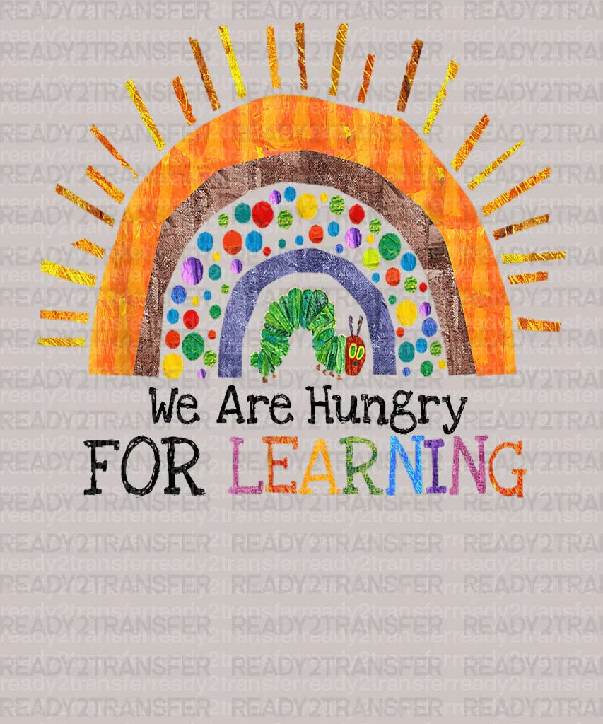 We Are Hungry For Learning DTF Transfer - ready2transfer