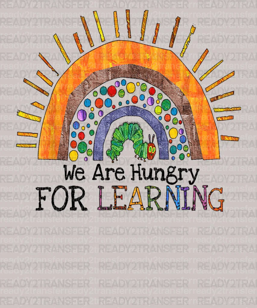 We Are Hungry For Learning DTF Transfer - ready2transfer