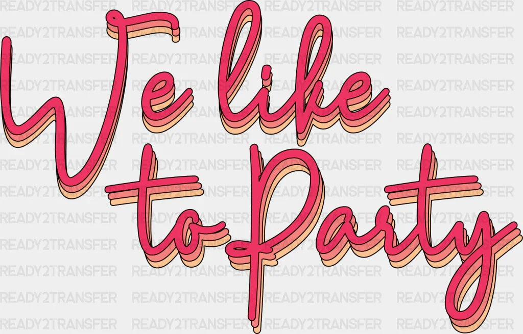 We Like To Party - Wedding Crew Iron On Dtf Transfer