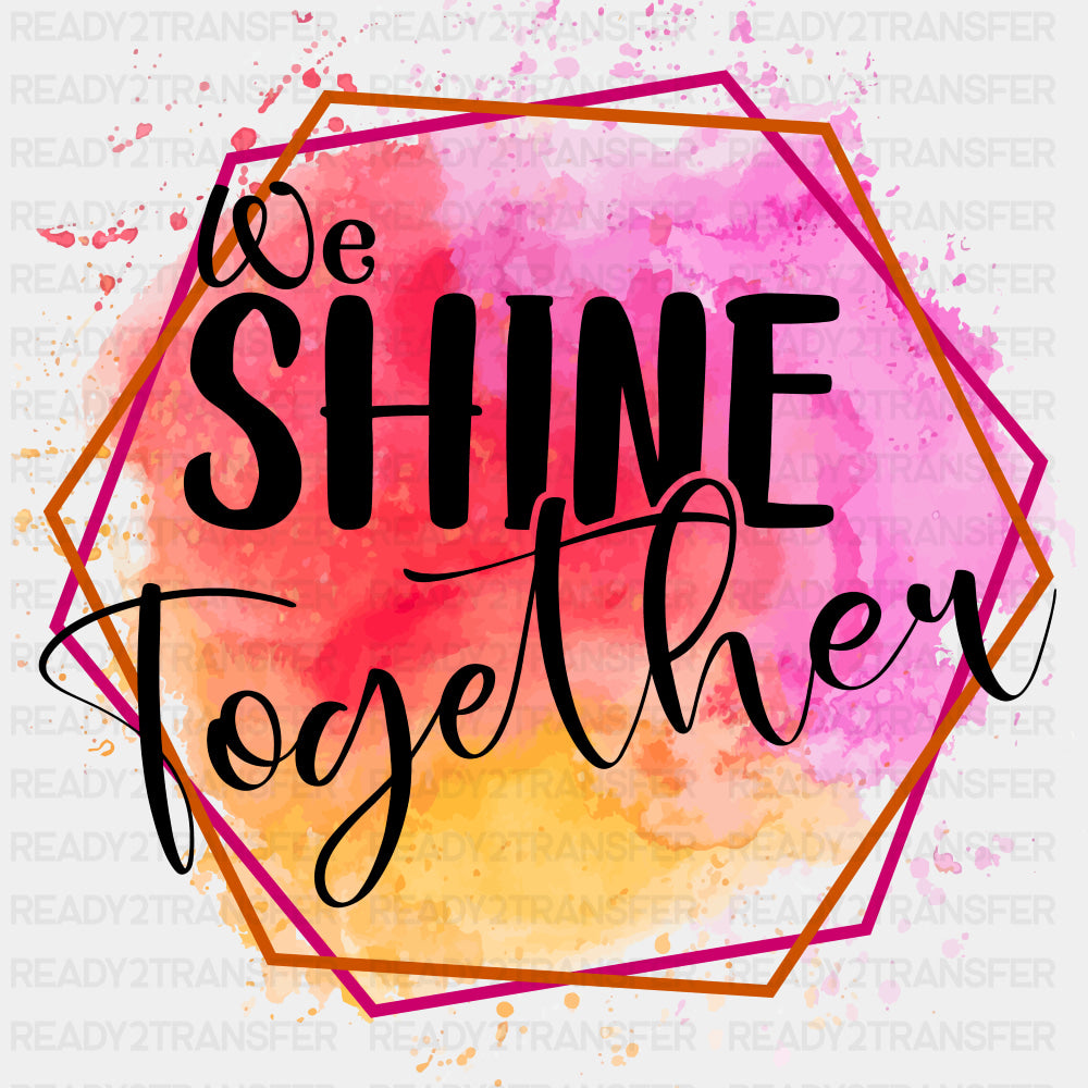 We Shine Together - Family DTF Transfers ready2transfer Dark Color Design (See Imaging)