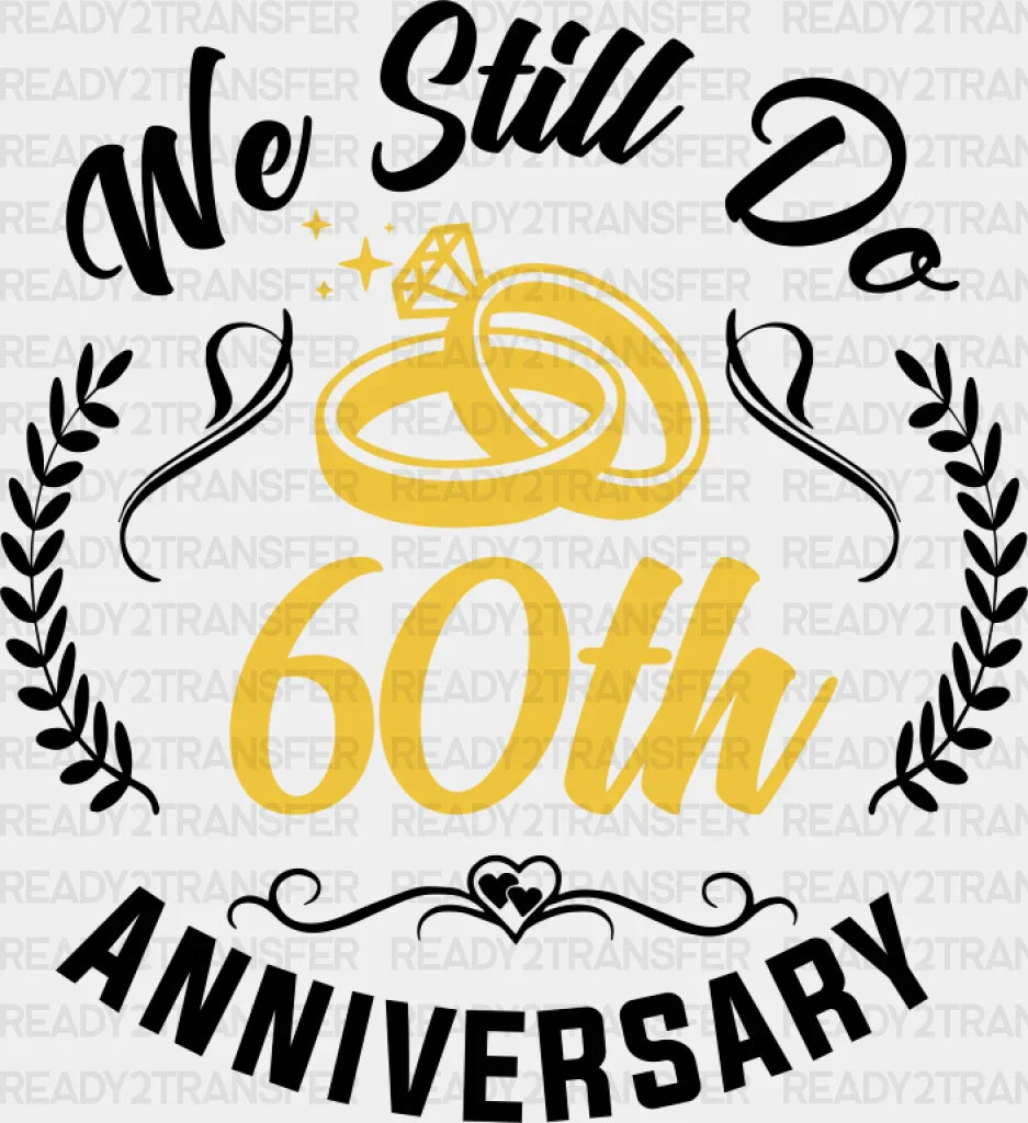 We Still Do 60Th Anniversary - Dtf Transfer Adult Unisex S & M (10’’) / Dark Color Design (See