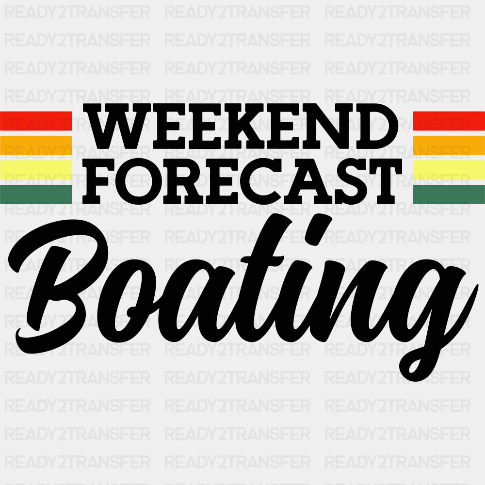 Weekend Forecast Boating Color - Boating DTF Transfers ready2transfer Dark Color Design (See Imaging)