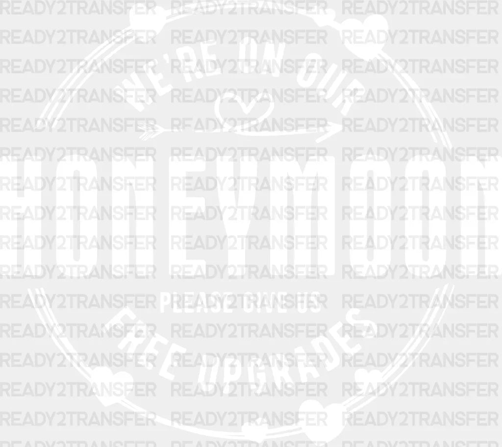We’re On Our Honeymoon - Iron Dtf Transfer Adult Unisex S & M (10’’) / Light Color Design