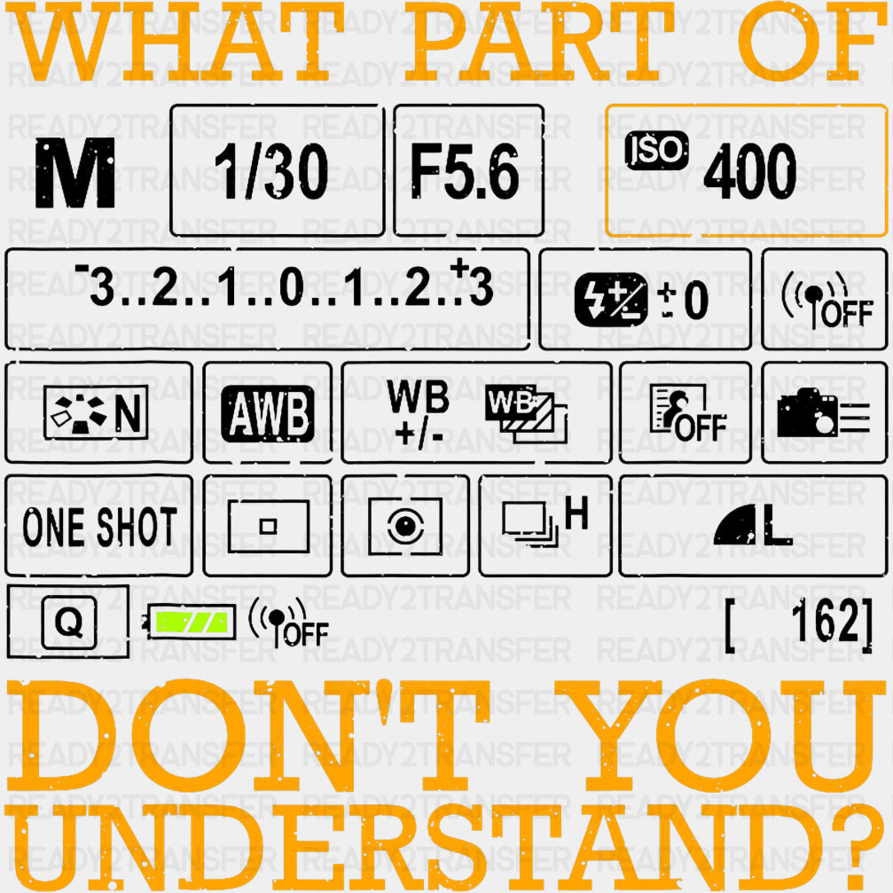 What Part Of... Don't You Understand, B&W - Photography DTF Transfers ready2transfer Dark Color Design (See Imaging)