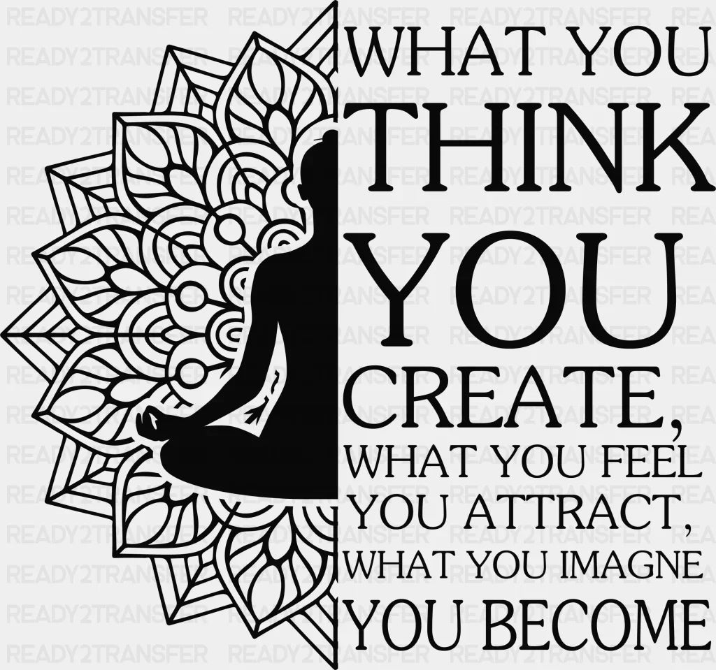 What You Think Create - Yoga Dtf Heat Transfer Adult Unisex S & M (10’’) / Black