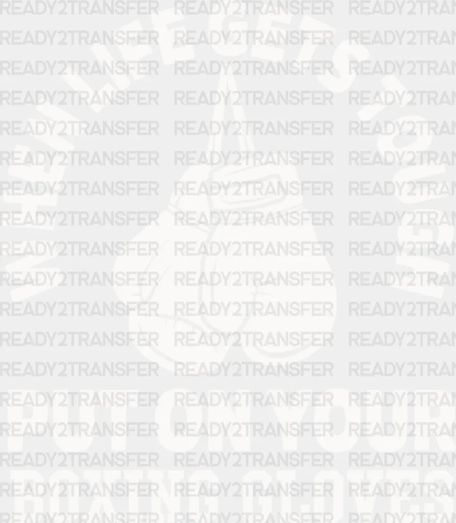 When Life Gets Tough - Boxing Dtf Heat Transfer Adult Unisex S & M (10’’) / White