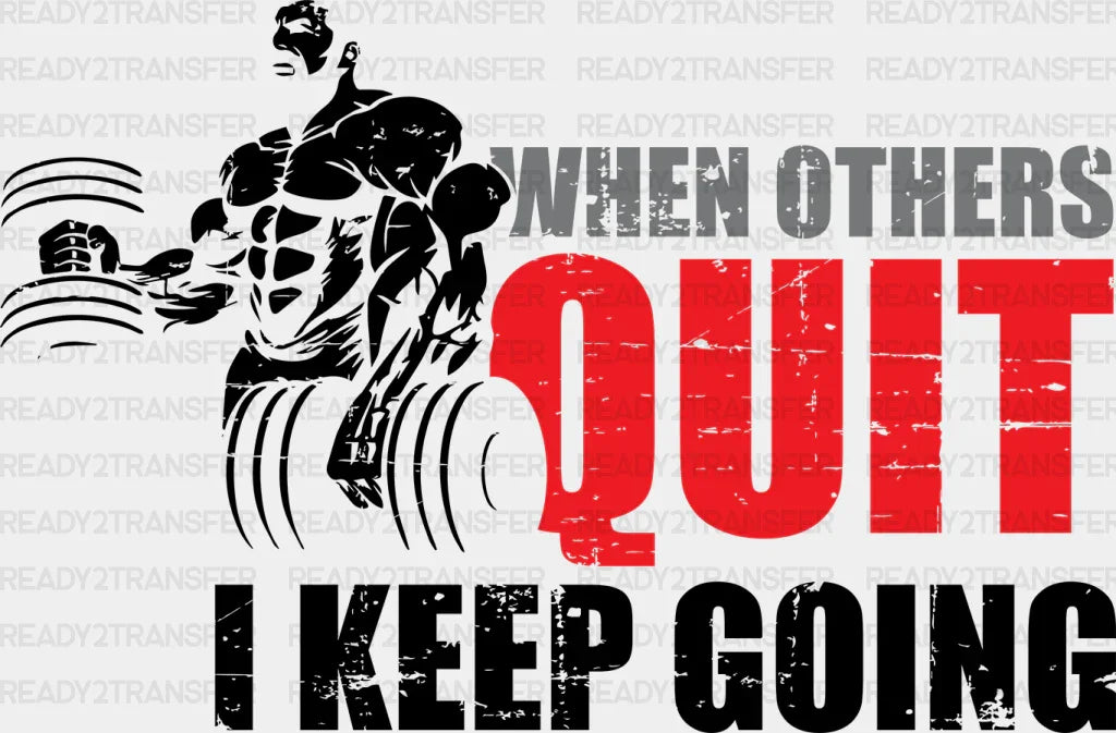 When Others Quit I Keep Going - Gym DTF Heat Transfer ready2transfer Black