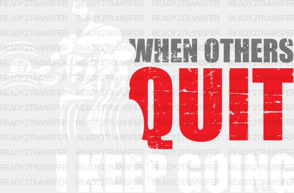 When Others Quit I Keep Going - Gym DTF Heat Transfer ready2transfer White