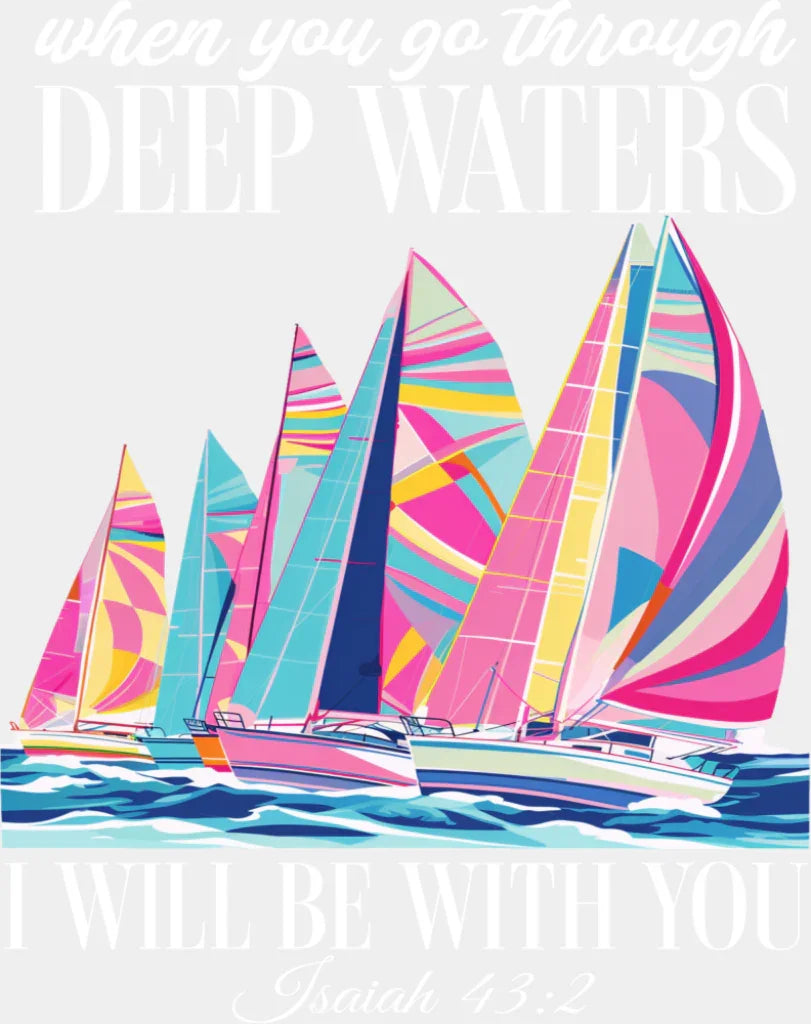 When You Go Through Deep Waters - Faith DTF Transfer ready2transfer Light Color Design (See Imaging)