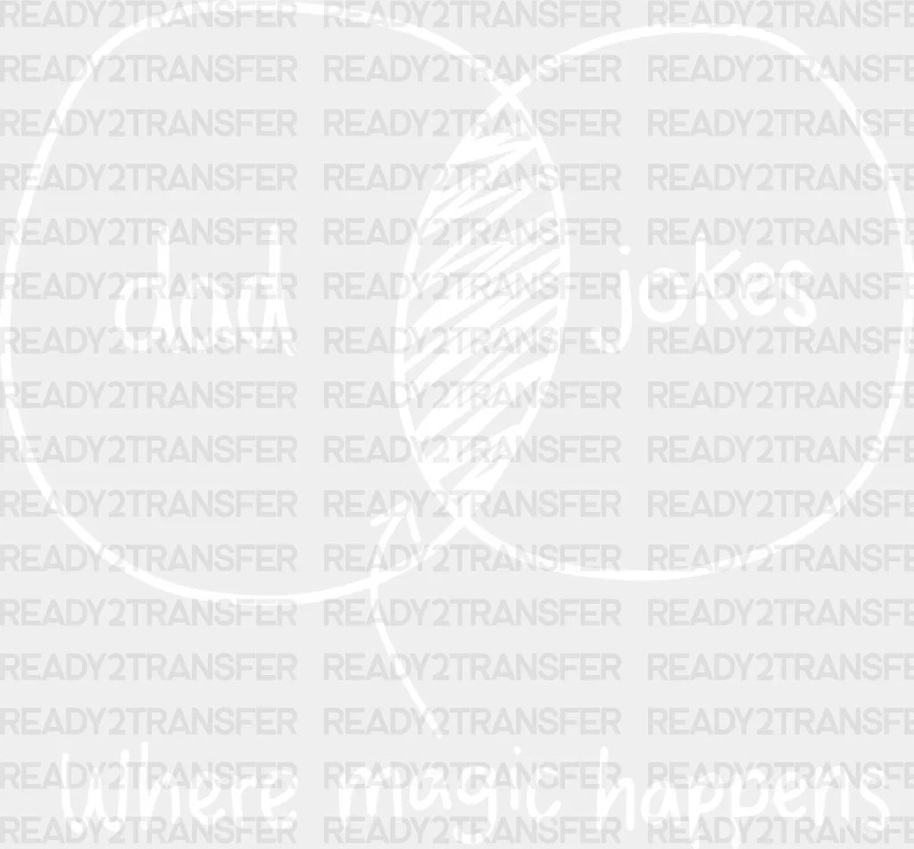 Where The Magic Happens Father’s Day Dtf Transfer Adult Unisex - S & M (10’) / White