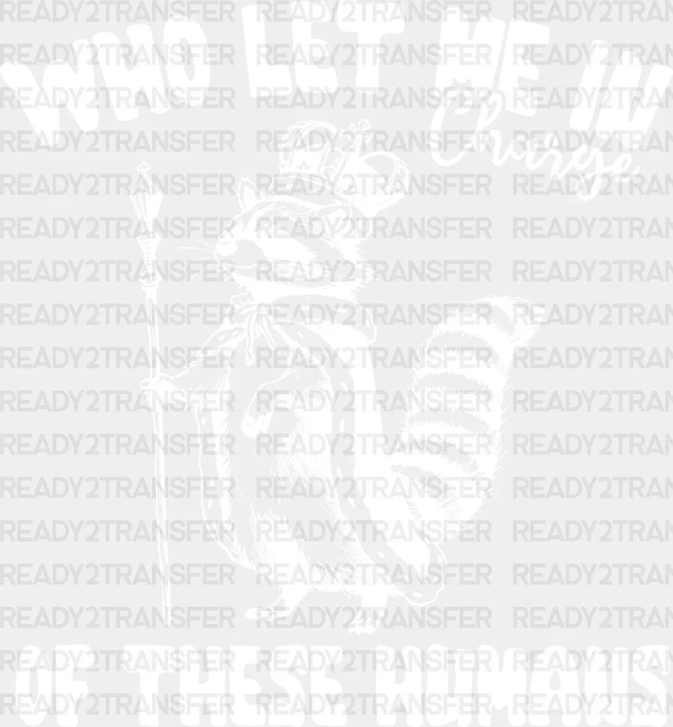 Who Let Me In Charge - Funny Dtf Transfer Adult Unisex S & M (10’’) / Light Color Design (See