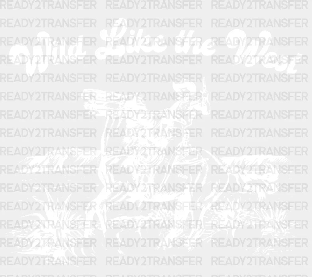 Wild Like The West Dtf Transfer