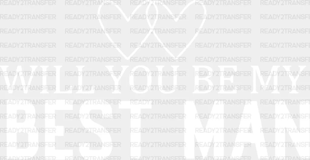 Will You Be My Best Man - Bachelor Iron On Dtf Transfer Adult Unisex S & M (10’’) / Light Color