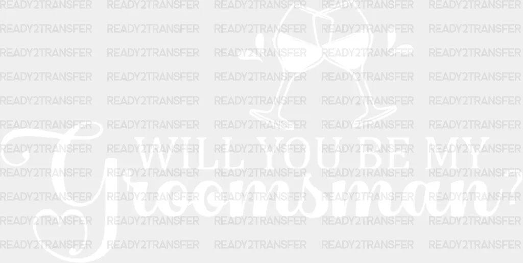 Will You Be My Groomsman - Bachelor Iron On Dtf Transfer Adult Unisex S & M (10’’) / Light