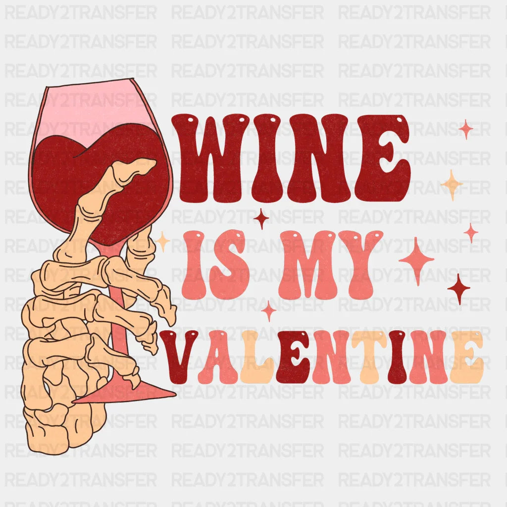 Wine Is My Valentine Dtf Transfer