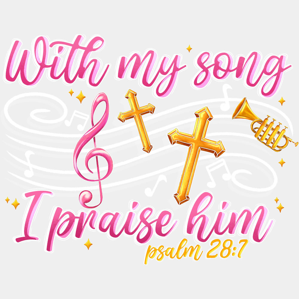 With My Song I Praise Him - Singing DTF Transfers ready2transfer Light Color Design (See Imaging)