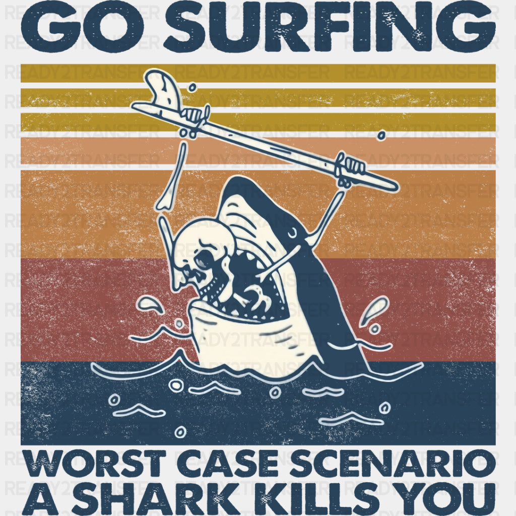 Worst Case Scenario A Shark Kills You - Surfing DTF Transfers ready2transfer Dark Color Design (See Imaging)