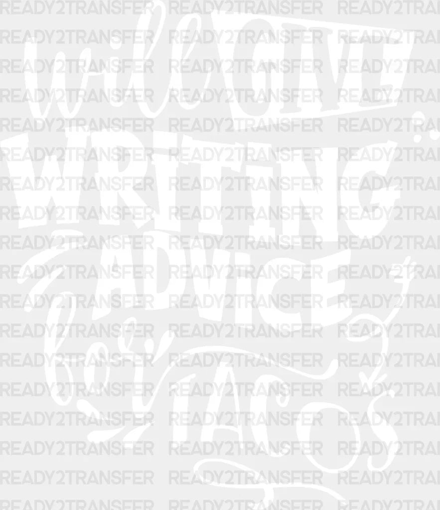 Writing Advice For Tacos - Dtf Heat Transfer Adult Unisex S & M (10’’) / Light Color Design