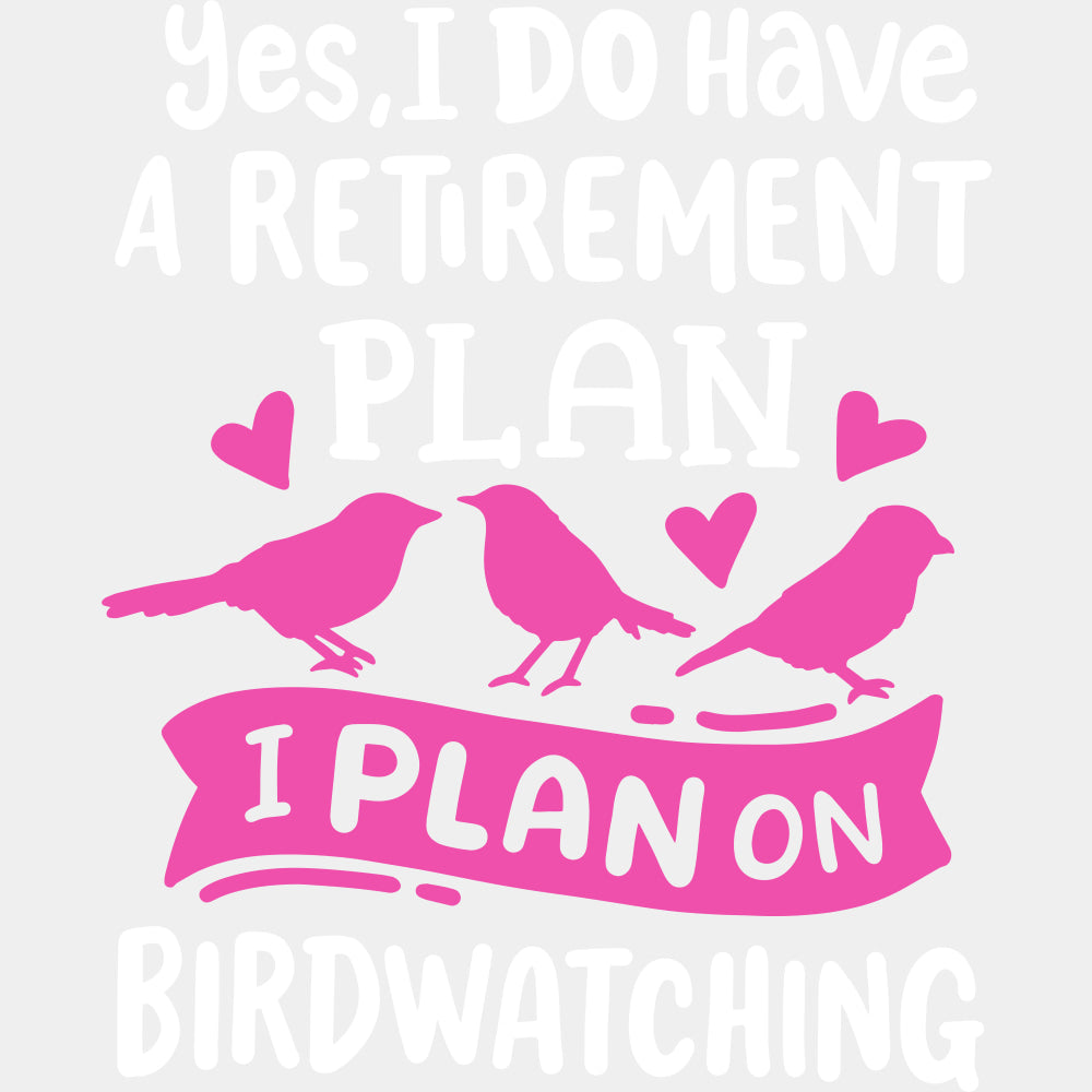 Yes, I Do Have A Retirement Plan - Birds DTF Transfers ready2transfer Light Color Design (See Imaging)