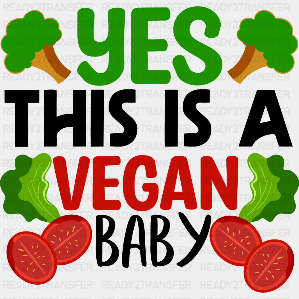 Yes This Is A Vegan Baby - Vegan DTF Transfers - Adult Unisex - S & M (10’’) / Dark Color Design (See Imaging)