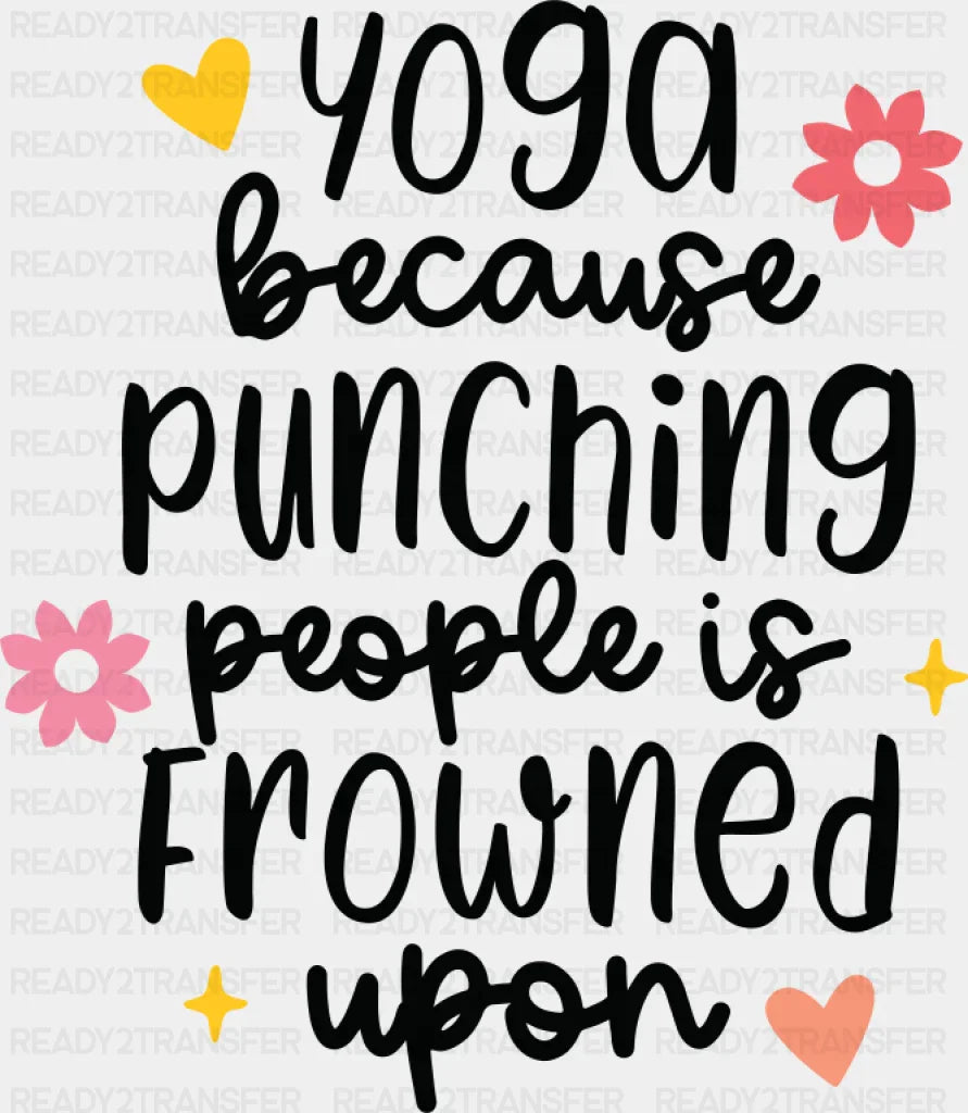 Yoga Because Punching People Is Frowned Upon - Yoga DTF Transfer Adult Unisex - S & M (10’’) / Dark Color Design (See